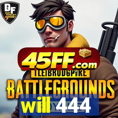 will 444